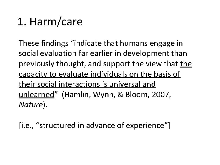 1. Harm/care These findings “indicate that humans engage in social evaluation far earlier in