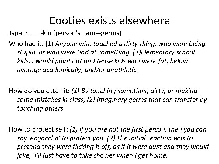 Cooties exists elsewhere Japan: ___-kin (person’s name-germs) Who had it: (1) Anyone who touched