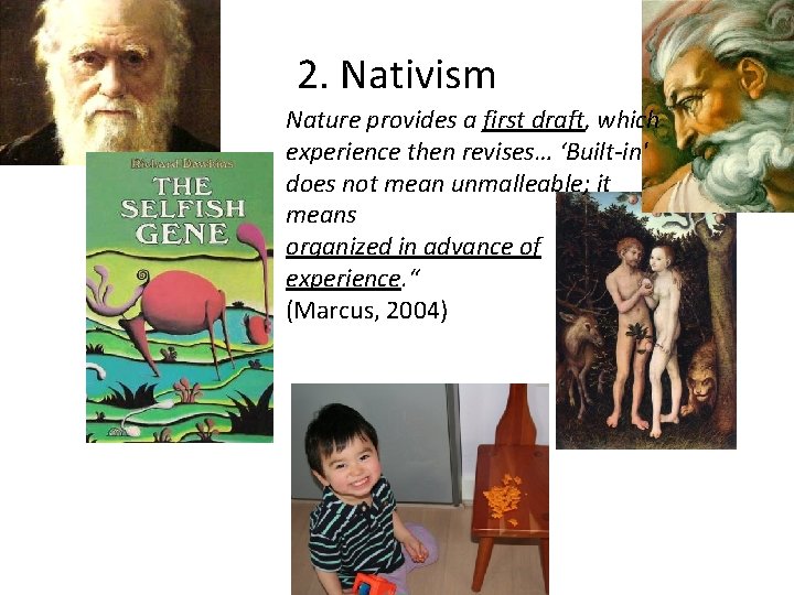 2. Nativism Nature provides a first draft, which experience then revises… ‘Built-in' does not