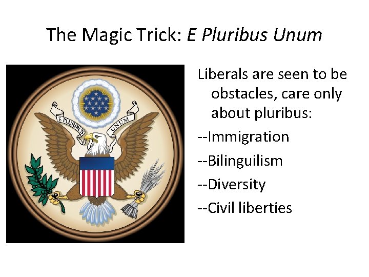 The Magic Trick: E Pluribus Unum Liberals are seen to be obstacles, care only