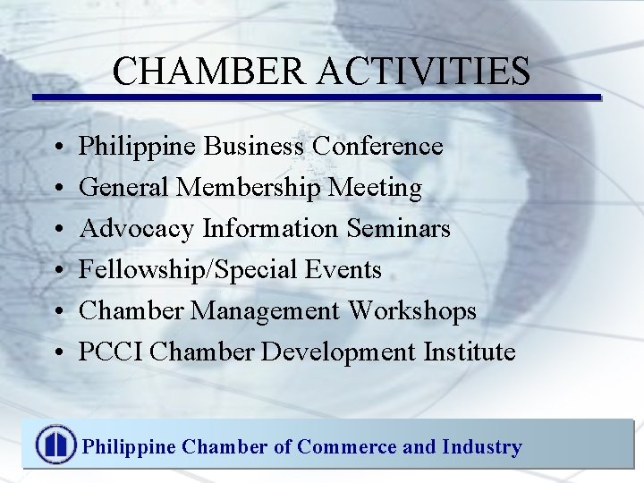 CHAMBER ACTIVITIES • • • Philippine Business Conference General Membership Meeting Advocacy Information Seminars