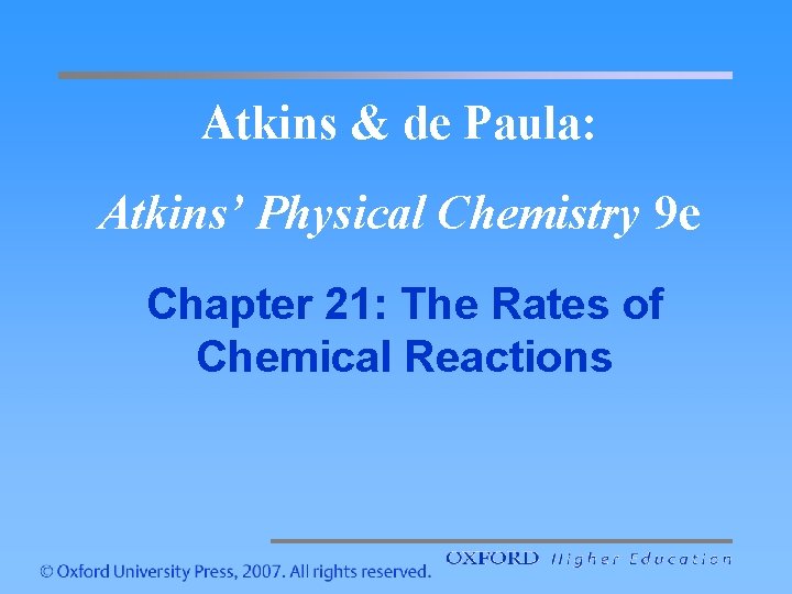 Atkins & de Paula: Atkins’ Physical Chemistry 9 e Chapter 21: The Rates of