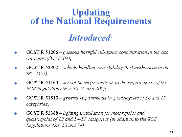Updating of the National Requirements Introduced: u u u GOST R 51206 – gaseous