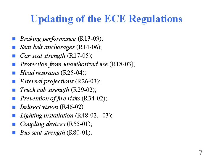 Updating of the ECE Regulations n n n Braking performance (R 13 -09); Seat