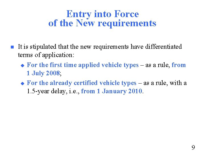 Entry into Force of the New requirements n It is stipulated that the new