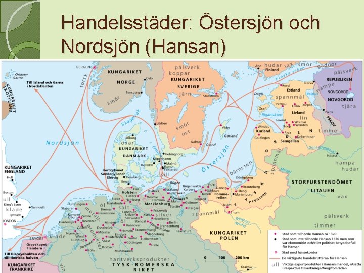 Handelsstäder: Östersjön och Nordsjön (Hansan) 