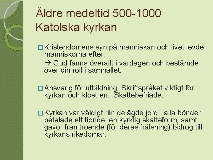 Äldre medeltid 500 -1000 Katolska kyrkan � Kristendomens syn på människan och livet levde