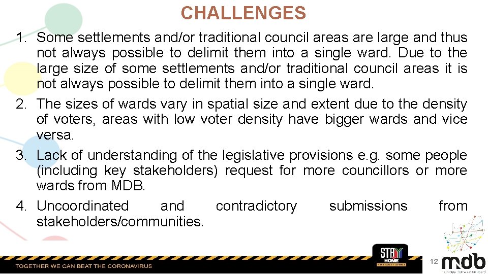 CHALLENGES 1. Some settlements and/or traditional council areas are large and thus not always