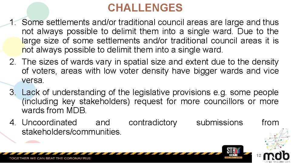 CHALLENGES 1. Some settlements and/or traditional council areas are large and thus not always