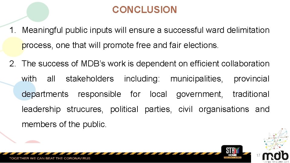 CONCLUSION 1. Meaningful public inputs will ensure a successful ward delimitation process, one that