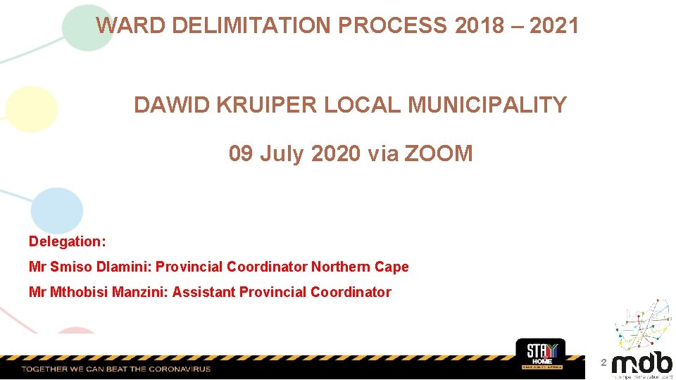 WARD DELIMITATION PROCESS 2018 – 2021 DAWID KRUIPER LOCAL MUNICIPALITY 09 July 2020 via