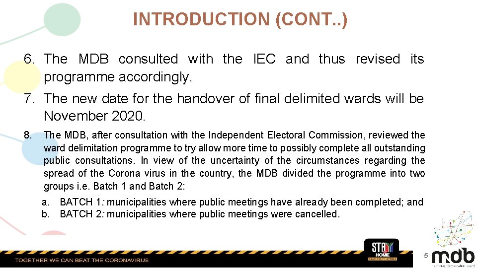 INTRODUCTION (CONT. . ) 6. The MDB consulted with the IEC and thus revised