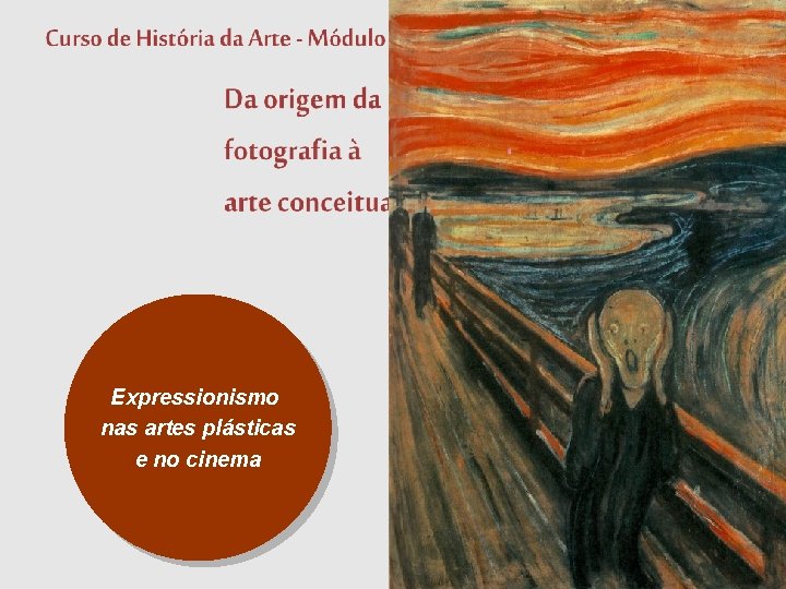 Expressionismo nas artes plásticas e no cinema Expressionismo nas artes plásticas e no cinema