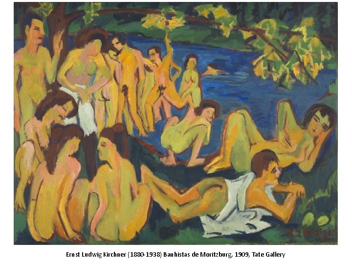 Ernst Ludwig Kirchner (1880 -1938) Banhistas de Moritzburg, 1909, Tate Gallery Ernst Ludwig Kirchner (1880 -1938) Banhistas de Moritzburg, 1909, Tate Gallery
