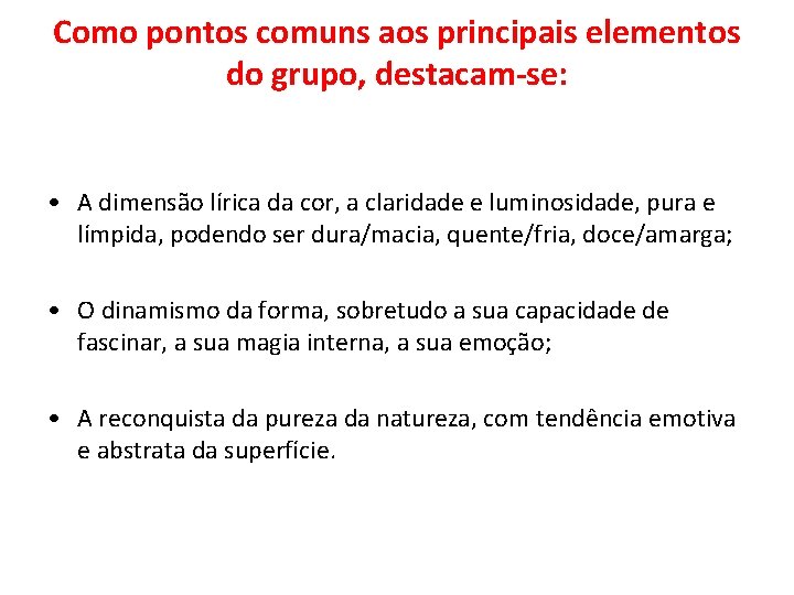 Como pontos comuns aos principais elementos do grupo, destacam-se: • A dimensão lírica da Como pontos comuns aos principais elementos do grupo, destacam-se: • A dimensão lírica da