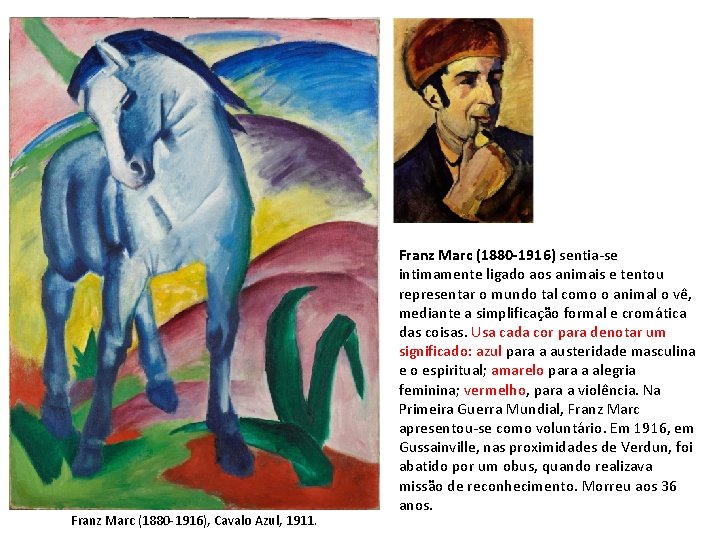 Franz Marc (1880 -1916), Cavalo Azul, 1911. Franz Marc (1880 -1916) sentia-se intimamente ligado Franz Marc (1880 -1916), Cavalo Azul, 1911. Franz Marc (1880 -1916) sentia-se intimamente ligado