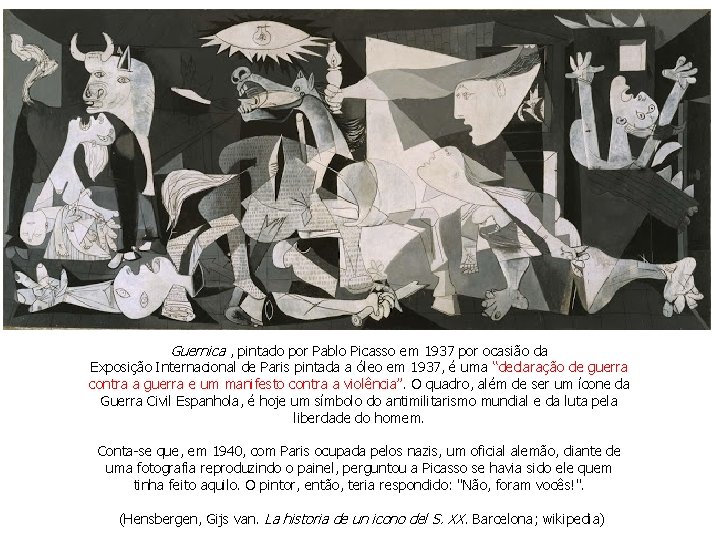 Guernica , pintado por Pablo Picasso em 1937 por ocasião da Exposição Internacional de Guernica , pintado por Pablo Picasso em 1937 por ocasião da Exposição Internacional de