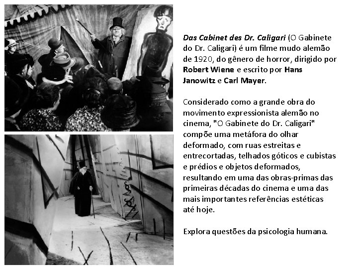 Das Cabinet des Dr. Caligari (O Gabinete do Dr. Caligari) é um filme mudo Das Cabinet des Dr. Caligari (O Gabinete do Dr. Caligari) é um filme mudo