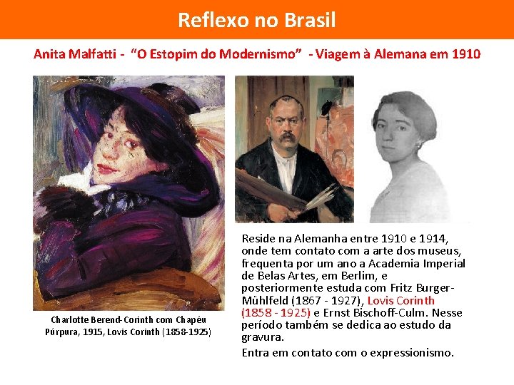 Reflexo no Brasil Anita Malfatti - “O Estopim do Modernismo” - Viagem à Alemana Reflexo no Brasil Anita Malfatti - “O Estopim do Modernismo” - Viagem à Alemana