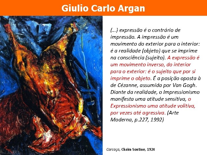 Giulio Carlo Argan (…) expressão é o contrário de impressão. A impressão é um Giulio Carlo Argan (…) expressão é o contrário de impressão. A impressão é um