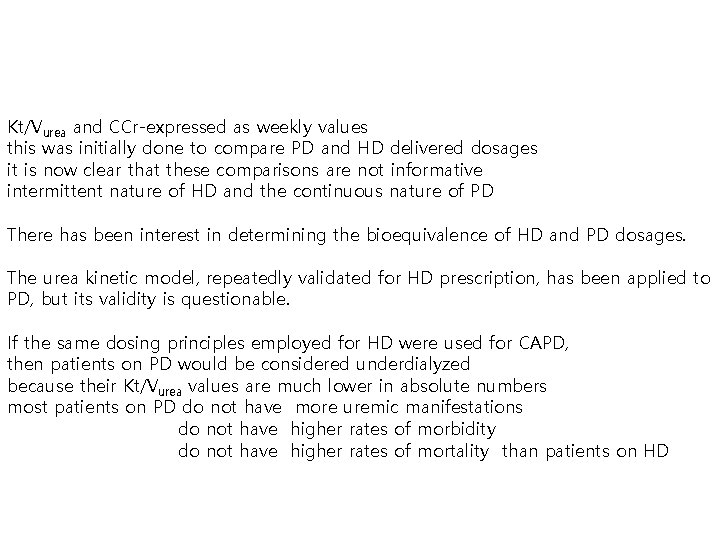 Kt/Vurea and CCr-expressed as weekly values this was initially done to compare PD and