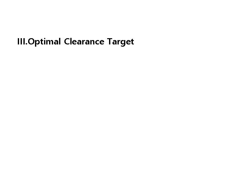 III. Optimal Clearance Target 