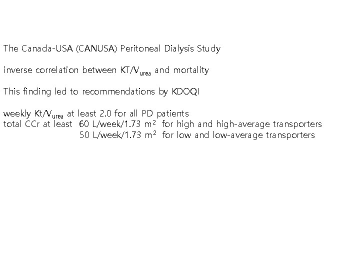 The Canada-USA (CANUSA) Peritoneal Dialysis Study inverse correlation between KT/Vurea and mortality This finding