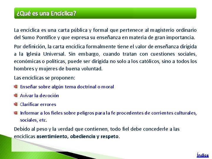 ¿Qué es una Encíclica? La encíclica es una carta pública y formal que pertenece