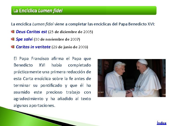 La Encíclica Lumen fidei La encíclica Lumen fidei viene a completar las encíclicas del