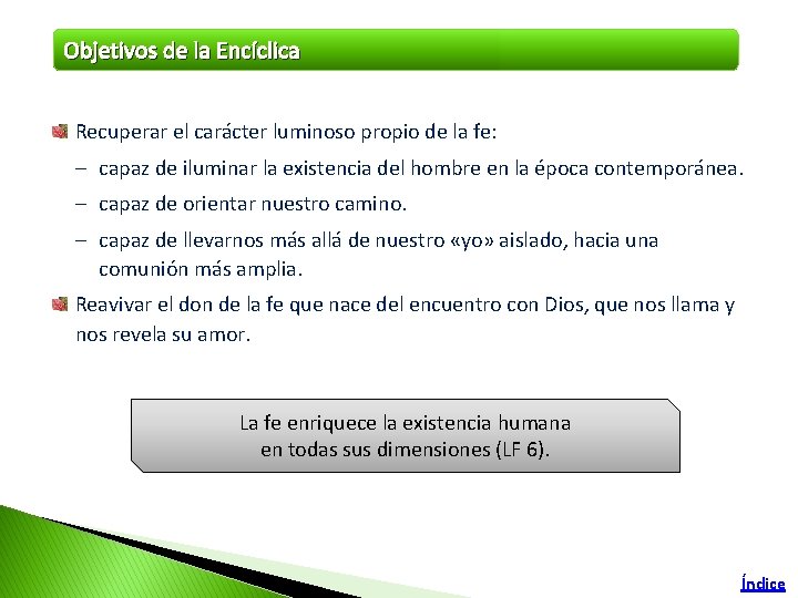 Objetivos de la Encíclica Recuperar el carácter luminoso propio de la fe: – capaz