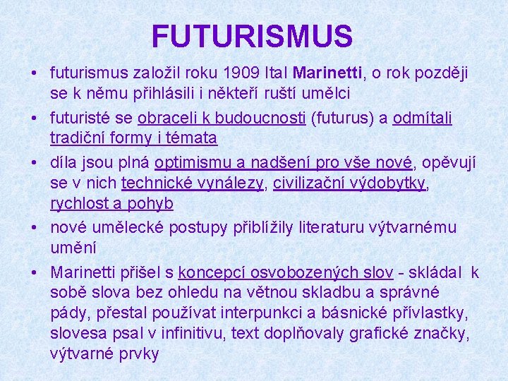 FUTURISMUS • futurismus založil roku 1909 Ital Marinetti, o rok později se k němu