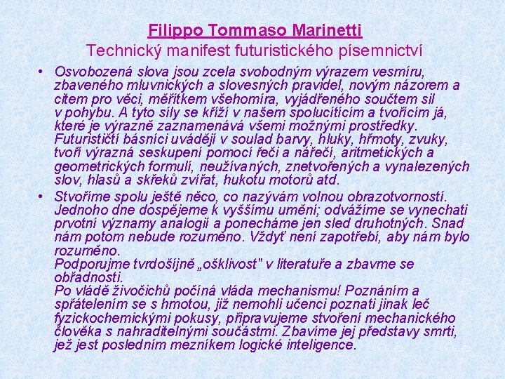 Filippo Tommaso Marinetti Technický manifest futuristického písemnictví • Osvobozená slova jsou zcela svobodným výrazem