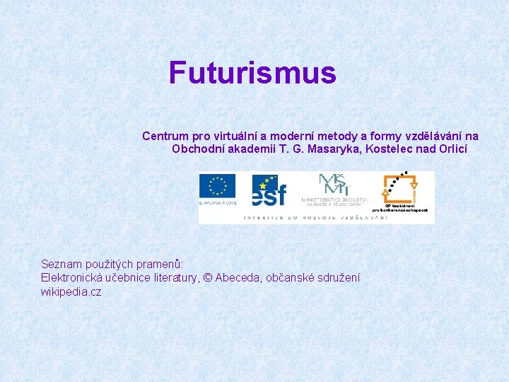 Futurismus Centrum pro virtuální a moderní metody a formy vzdělávání na Obchodní akademii T.