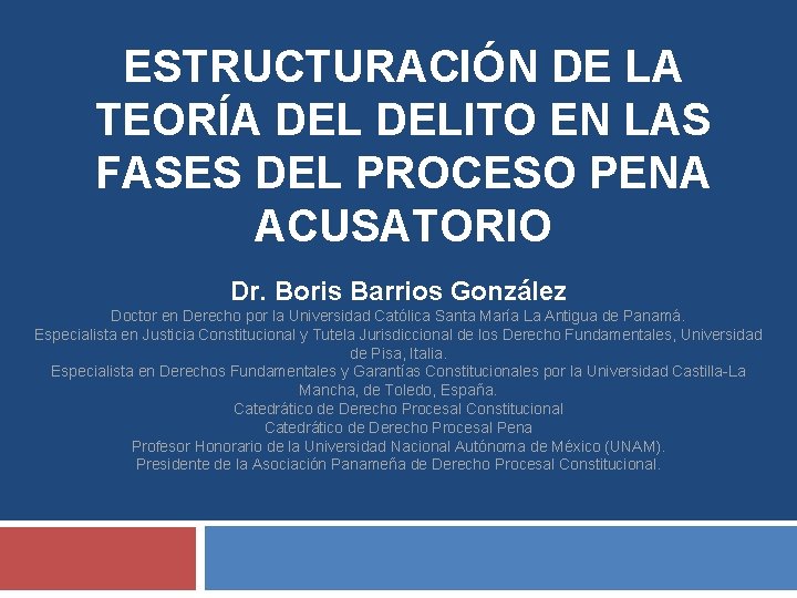 ESTRUCTURACIÓN DE LA TEORÍA DELITO EN LAS FASES DEL PROCESO PENA ACUSATORIO Dr. Boris