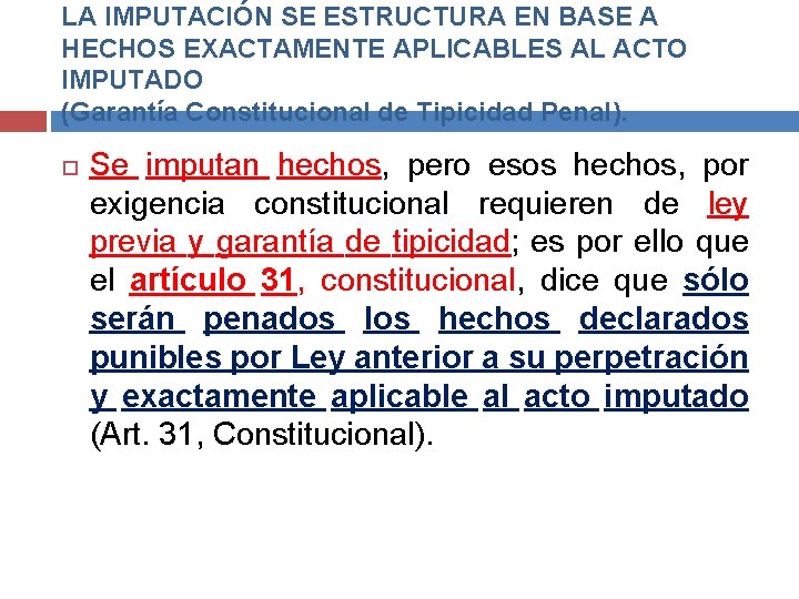 LA IMPUTACIÓN SE ESTRUCTURA EN BASE A HECHOS EXACTAMENTE APLICABLES AL ACTO IMPUTADO (Garantía