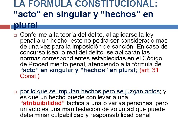 LA FORMULA CONSTITUCIONAL: “acto” en singular y “hechos” en plural Conforme a la teoría