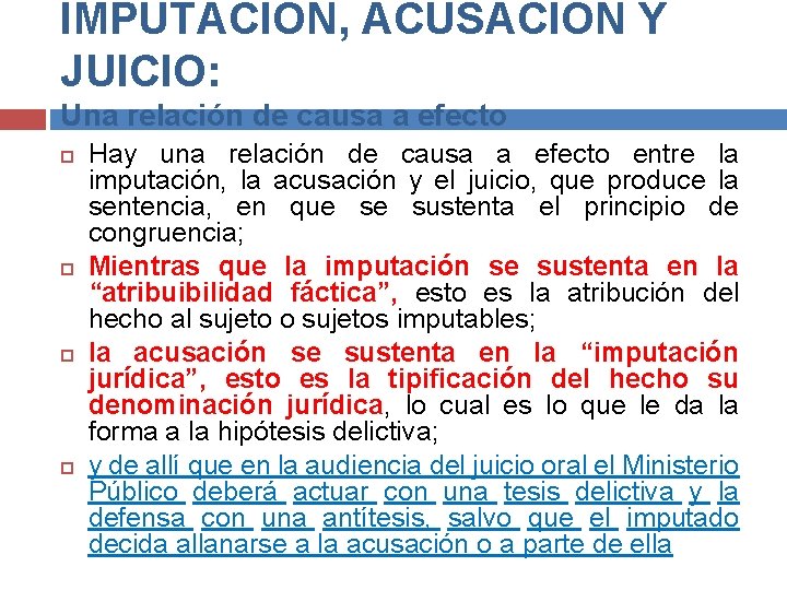 IMPUTACIÓN, ACUSACIÓN Y JUICIO: Una relación de causa a efecto Hay una relación de