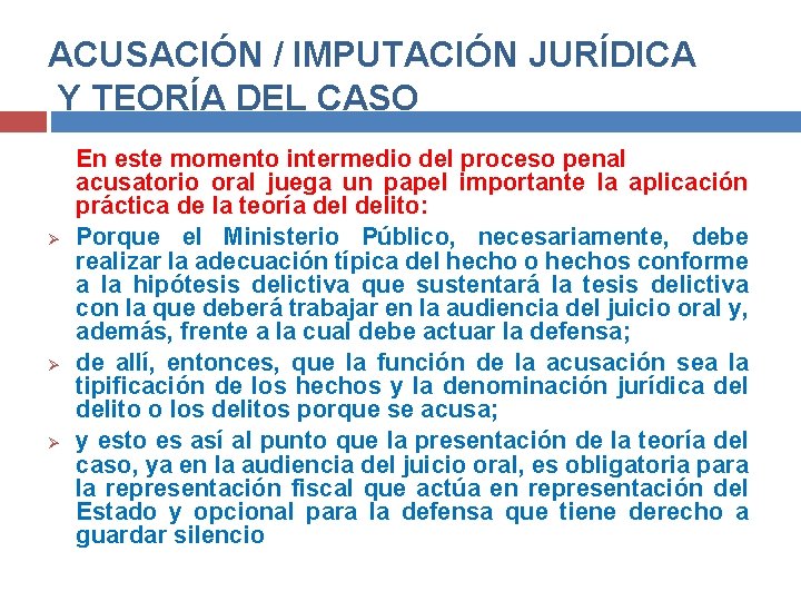 ACUSACIÓN / IMPUTACIÓN JURÍDICA Y TEORÍA DEL CASO Ø Ø Ø En este momento