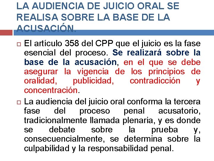 LA AUDIENCIA DE JUICIO ORAL SE REALISA SOBRE LA BASE DE LA ACUSACIÓN. El