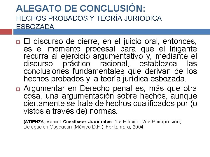 ALEGATO DE CONCLUSIÓN: HECHOS PROBADOS Y TEORÍA JURIODICA ESBOZADA El discurso de cierre, en