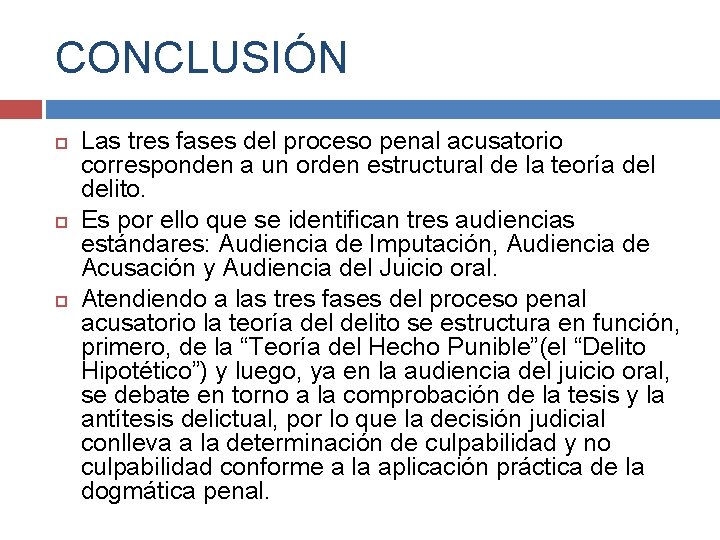 CONCLUSIÓN Las tres fases del proceso penal acusatorio corresponden a un orden estructural de