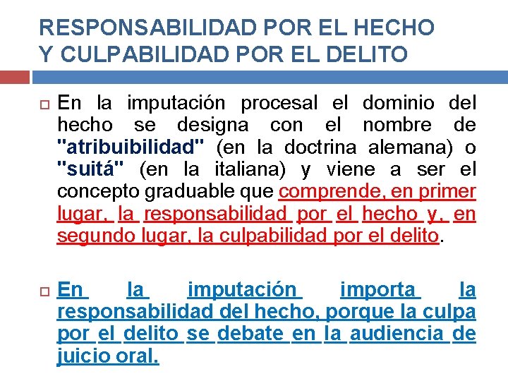 RESPONSABILIDAD POR EL HECHO Y CULPABILIDAD POR EL DELITO En la imputación procesal el