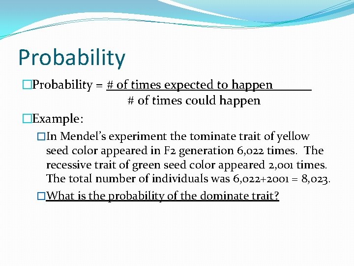 Probability �Probability = # of times expected to happen # of times could happen