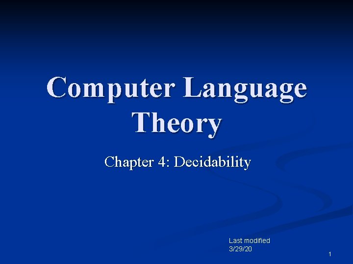 Computer Language Theory Chapter 4: Decidability Last modified 3/29/20 1 