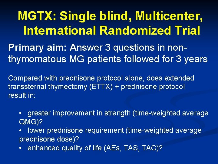 MGTX: Single blind, Multicenter, International Randomized Trial Primary aim: Answer 3 questions in nonthymomatous