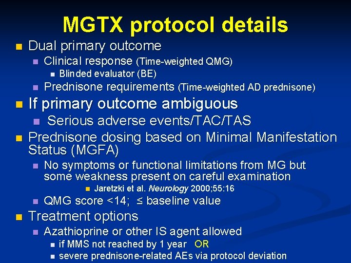 MGTX protocol details n Dual primary outcome n Clinical response (Time-weighted QMG) n n
