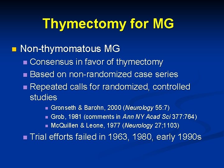 Thymectomy for MG n Non-thymomatous MG Consensus in favor of thymectomy n Based on