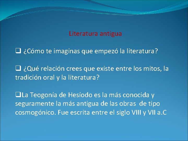 Literatura antigua q ¿Cómo te imaginas que empezó la literatura? q ¿Qué relación crees Literatura antigua q ¿Cómo te imaginas que empezó la literatura? q ¿Qué relación crees