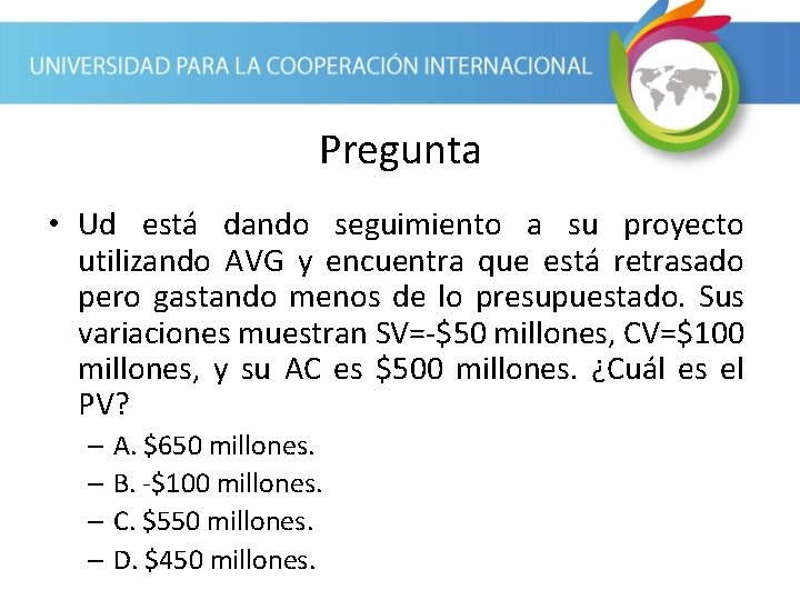 Pregunta • Ud está dando seguimiento a su proyecto utilizando AVG y encuentra que