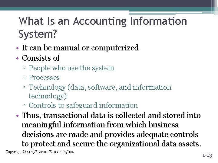 What Is an Accounting Information System? • It can be manual or computerized •